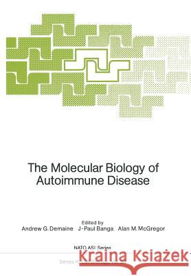 The Molecular Biology of Autoimmune Disease Andrew G. Demaine J. -Paul Banga Alan M. McGregor 9783642751356 Springer