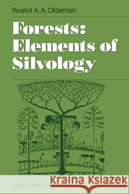 Forests: Elements of Silvology Roelof A. A. Oldeman 9783642752131 Springer
