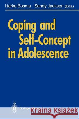 Coping and Self-Concept in Adolescence H. a. Bosma A. E. (Sandy) Jackson 9783642752247 Springer