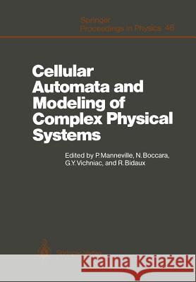 Cellular Automata and Modeling of Complex Physical Systems: Proceedings of the Winter School, Les Houches, France, February 21-28, 1989 Manneville, Paul 9783642752612 Springer