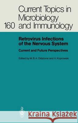 Retrovirus Infections of the Nervous System: Current and Future Perspectives Oldstone, Michael B. a. 9783642752698