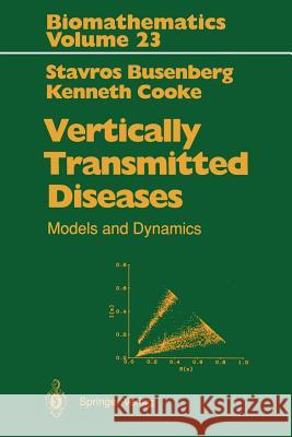 Vertically Transmitted Diseases: Models and Dynamics Stavros Busenberg, Kenneth Cooke 9783642753039 Springer-Verlag Berlin and Heidelberg GmbH & 