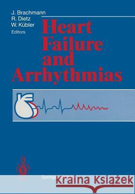 Heart Failure and Arrhythmias Johannes Brachmann Rainer Dietz Wolfgang K 9783642753282 Springer