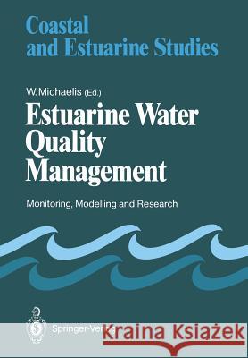 Estuarine Water Quality Management: Monitoring, Modelling and Research Michaelis, Wilfried 9783642754159 Springer