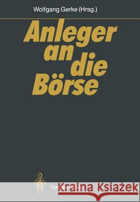 Anleger an Die Börse: Mannheimer Bankenforum Symposion 27.1.1989 Gerke, Wolfgang 9783642754173 Springer