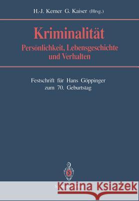 Kriminalität: Persönlichkeit, Lebensgeschichte Und Verhalten Kerner, Hans-Jürgen 9783642754197