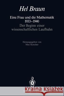 Eine Frau Und Die Mathematik 1933-1940: Der Beginn Einer Wissenschaftlichen Laufbahn Koecher, Max 9783642754289