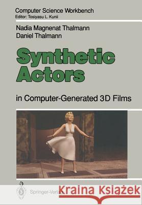 Synthetic Actors: In Computer-Generated 3D Films Magnenat Thalmann, Nadia 9783642754555