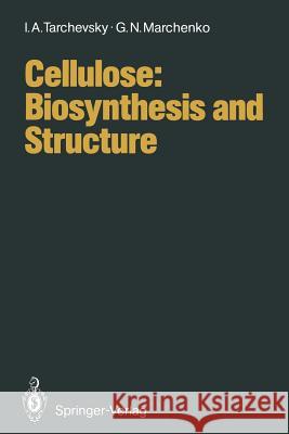 Cellulose: Biosynthesis and Structure I.A. Tarchevsky, G.N. Marchenko, L.V. Backinowski, M.A. Chlenov 9783642754760 Springer-Verlag Berlin and Heidelberg GmbH & 