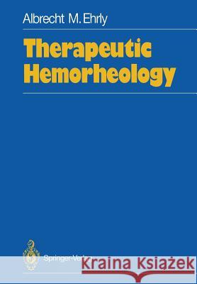 Therapeutic Hemorheology Albrecht M. Ehrly 9783642754890 Springer