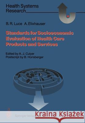 Standards for the Socioeconomic Evaluation of Health Care Services Bryan R. Luce Anne Elixhauser A. J. Culyer 9783642754920 Springer