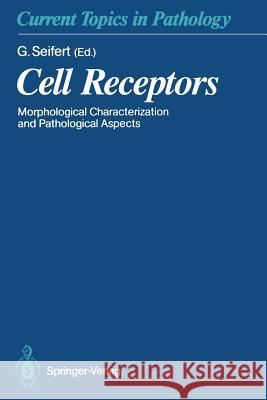 Cell Receptors: Morphological Characterization and Pathological Aspects Seifert, Gerhard 9783642755170 Springer