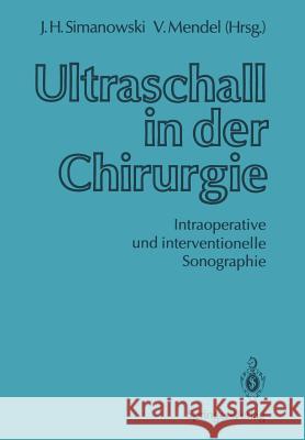 Ultraschall in Der Chirurgie: Intraoperative Und Interventionelle Sonographie Simanowski, Jörg H. 9783642755422 Springer