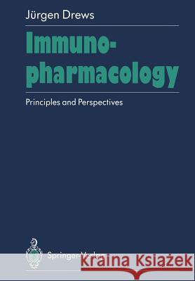 Immunopharmacology: Principles and Perspectives Drews, Jürgen 9783642755637
