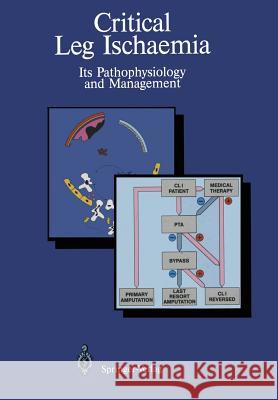 Critical Leg Ischaemia: Its Pathophysiology and Management Dormandy, John a. 9783642756276 Springer