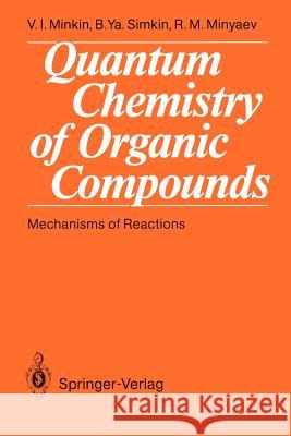 Quantum Chemistry of Organic Compounds: Mechanisms of Reactions Minkin, Vladimir I. 9783642756818