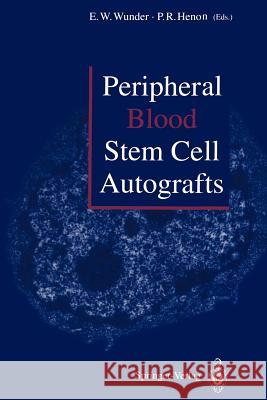 Peripheral Blood Stem Cell Autografts Eckart W. Wunder Philippe R. Henon 9783642757198 Springer