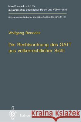 Die Rechtsordnung Des GATT Aus Völkerrechtlicher Sicht / GATT from an International Law Perspective Benedek, Wolfgang 9783642757327 Springer