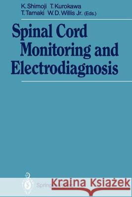 Spinal Cord Monitoring and Electrodiagnosis Koki Shimoji Takahide Kurokawa Tetsuya Tamaki 9783642757464 Springer