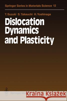 Dislocation Dynamics and Plasticity Taira Suzuki Shin Takeuchi Hideo Yoshinaga 9783642757761 Springer