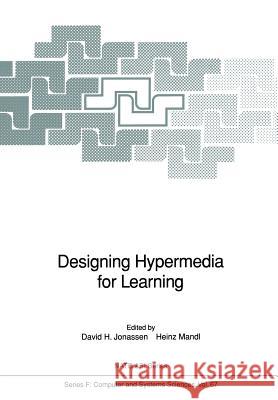 Designing Hypermedia for Learning David H. Jonassen Heinz Mandl 9783642759475