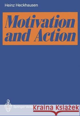 Motivation and Action Heinz Heckhausen Peter K. Leppmann 9783642759635 Springer