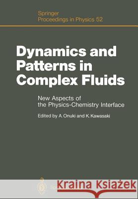 Dynamics and Patterns in Complex Fluids: New Aspects of the Physics-Chemistry Interface Onuki, Akira 9783642760105 Springer