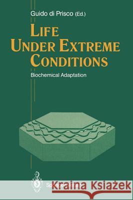 Life Under Extreme Conditions: Biochemical Adaptation Di Prisco, Guido 9783642760587 Springer