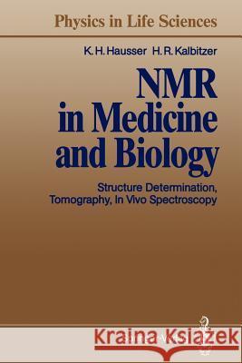 NMR in Medicine and Biology: Structure Determination, Tomography, In Vivo Spectroscopy Karl H. Hausser, Hans R. Kalbitzer 9783642761065 Springer-Verlag Berlin and Heidelberg GmbH & 