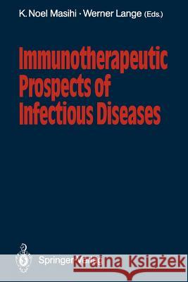 Immunotherapeutic Prospects of Infectious Diseases K. Noel Masihi Werner Lange 9783642761225 Springer
