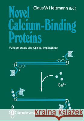 Novel Calcium-Binding Proteins: Fundamentals and Clinical Implications Heizmann, Claus W. 9783642761522 Springer