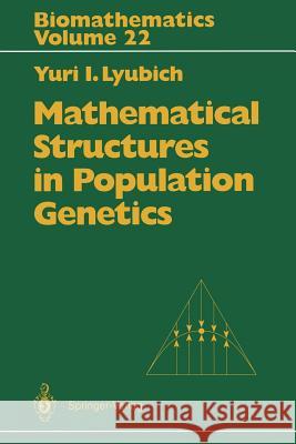 Mathematical Structures in Population Genetics Yuri I. Lyubich Ethan Akin D. Vulis 9783642762130 Springer