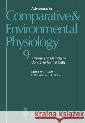 Advances in Comparative and Environmental Physiology: Volume and Osmolality Control in Animal Cells Gilles, R. 9783642762284 Springer