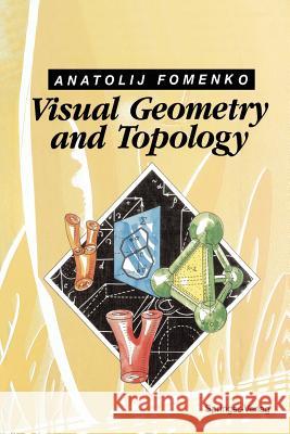 Visual Geometry and Topology Anatolij T. Fomenko M. V. Tsaplina 9783642762376 Springer