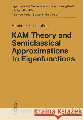 Kam Theory and Semiclassical Approximations to Eigenfunctions Lazutkin, Vladimir F. 9783642762499 Springer