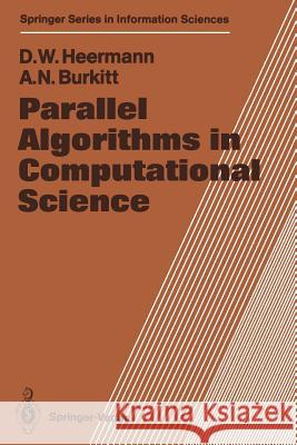 Parallel Algorithms in Computational Science Dieter W. Heermann Anthony N. Burkitt 9783642762673
