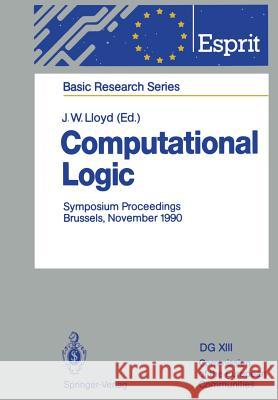 Computational Logic: Symposium Proceedings, Brussels, November 13/14, 1990 Lloyd, J. W. 9783642762765 Springer