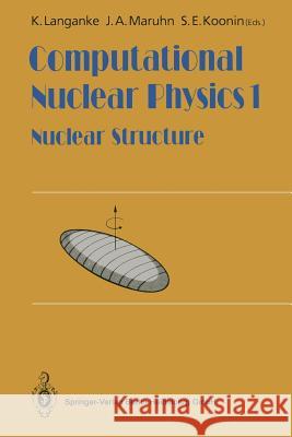 Computational Nuclear Physics 1: Nuclear Structure Langanke, K. 9783642763588