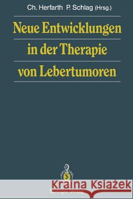 Neue Entwicklungen in Der Therapie Von Lebertumoren Herfarth, Christian 9783642764264 Springer