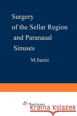 Surgery of the Sellar Region and Paranasal Sinuses M. Samii 9783642764523 Springer