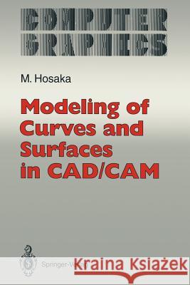 Modeling of Curves and Surfaces in Cad/CAM Hosaka, Mamoru 9783642766008