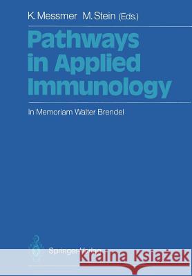 Pathways in Applied Immunology: In Memoriam Walter Brendel Messmer, Konrad 9783642766084