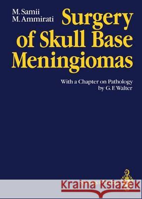 Surgery of Skull Base Meningiomas: With a Chapter on Pathology by G. F. Walter Samii, Madjid 9783642766190 Springer