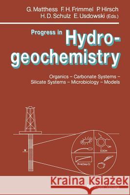 Progress in Hydrogeochemistry: Organics -- Carbonate Systems -- Silicate Systems -- Microbiology -- Models Maronde, D. 9783642766312 Springer