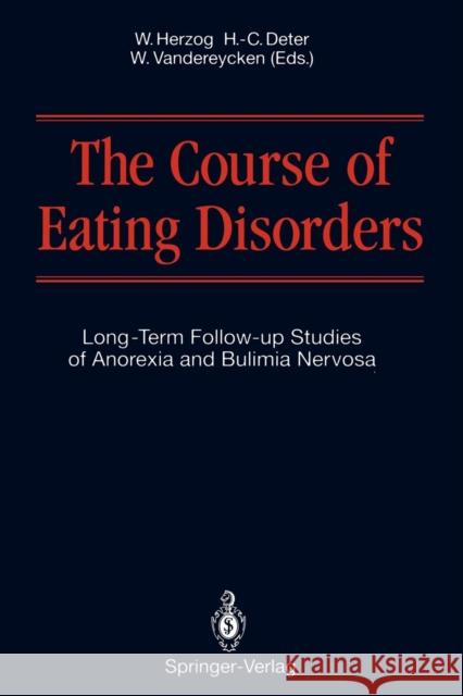 The Course of Eating Disorders: Long-Term Follow-Up Studies of Anorexia and Bulimia Nervosa Herzog, Wolfgang 9783642766367