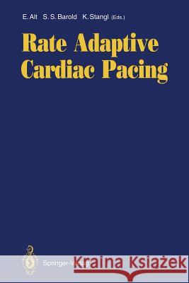 Rate Adaptive Cardiac Pacing Eckhard Alt S. Serge Barold Karl Stangl 9783642766510 Springer