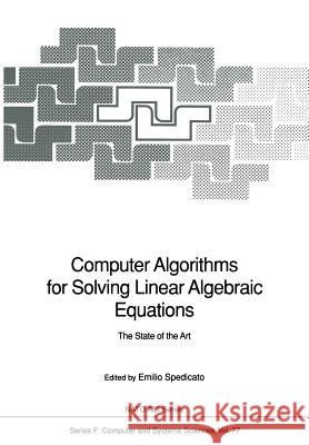 Computer Algorithms for Solving Linear Algebraic Equations: The State of the Art Spedicato, Emilio 9783642767197