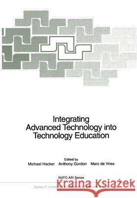 Integrating Advanced Technology Into Technology Education Hacker, Michael 9783642767708