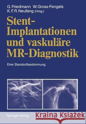 Stent-Implantationen Und Vaskuläre Mr-Diagnostik: Eine Standortbestimmung Bunke, J. 9783642768088