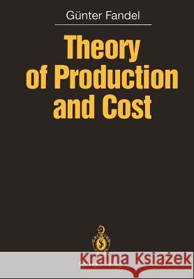 Theory of Production and Cost G. Nter Fandel 9783642768149 Springer